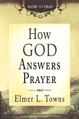 How God Answers Prayer (How to Pray)