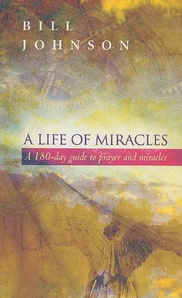 עטיפת הספר A Life of Miracles מאת Bill Johnson