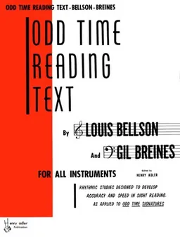 Odd Time Reading Text: For All Instruments : Rhythmic Studies Designed to Develop Accuracy and Speed in Sight Reading As Applied to Odd Time Signatures