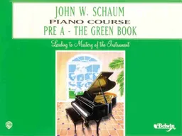 עטיפת הספר John W. Schaum Piano Course: Pre-A : The Green Book מאת John W. Schaum