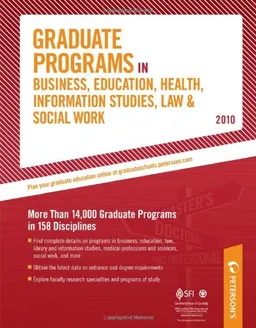 Graduate Programs in Business, Education, Health, Information Studies, Law 2010 (Peterson's Graduate Programs in Business, Education, Health, Information Studies, Law and Social Work)
