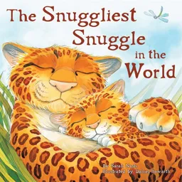 עטיפת הספר The Snuggliest Snuggle in the World מאת Sarah Nash