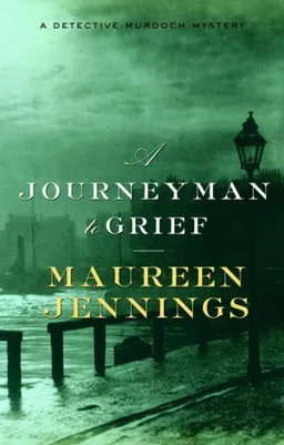 עטיפת הספר A Journeyman to Grief (Detective Murdoch Mysteries) מאת Maureen Jennings