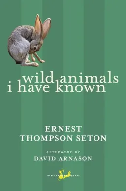 Wild Animals I Have Known (New Canadian Library)
