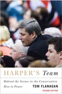 Harper's Team: Behind the Scenes in the Conservative Rise to Power