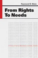 From Rights to Needs: A History of Family Allowances in Canada 1929-92