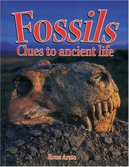 Fossils: Clues to Ancient Life (Rocks, Minerals, and Resources)