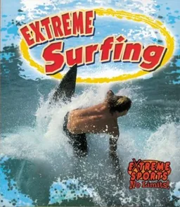 Extreme Surfing (Extreme Sports-No Limits!)