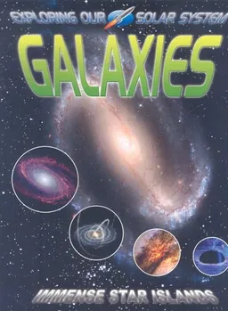 Galaxies: Immense Star Islands (Exploring Our Solar System)