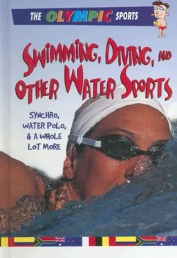 Swimming, Diving, and Other Water Sports (The Olympic Sports)