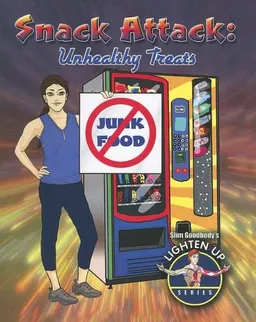 Snack Attack: Unhealthy Treats (Slim Goodbody's Lighten Up!)
