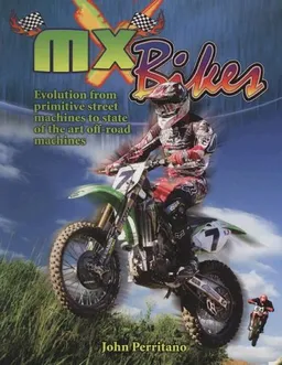 MX Bikes: Evolution from Primitive Street Machines to State of the Art Off-road Machines (Mxplosion!)
