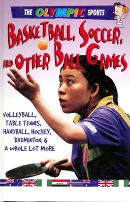 עטיפת הספר Basketball, Soccer, and other Ball Games (The Olympic Sports) מאת Jason Page