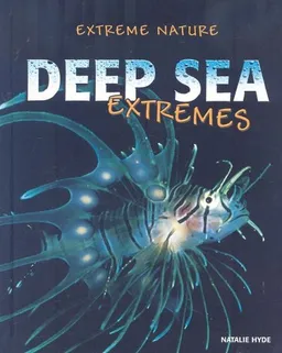 עטיפת הספר Deep Sea Extremes (Extreme Nature) מאת Natalie Hyde