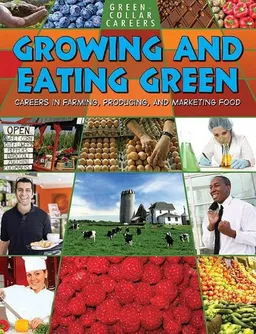 Growing and Eating Green: Careers in Farming, Producing, and Marketing Food (Green-Collar Careers)
