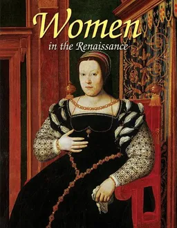 Women in the Renaissance (Renaissance World)