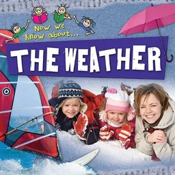 The Weather (Now We Know About...)