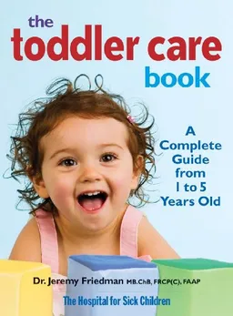 The Toddler Care Book: A Complete Guide from 1 Year to 5 Years Old