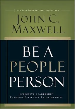 Be a People Person: Effective Leadership Through Effective Relationships