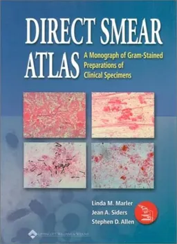 Direct Smear Atlas: A Monograph of Gram-Stained Preparations of Clinical Specimens