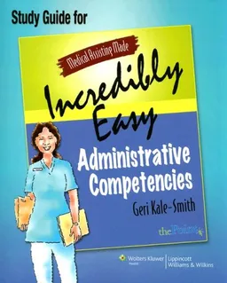 Medical Assisting Made Incredibly Easy: Administrative Competencies Study Guide
