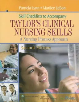 Skill Checklists to Accompany Taylor's Clinical Nursing Skills: A Nursing Process Approach (Point (Lippincott Williams & Wilkins))