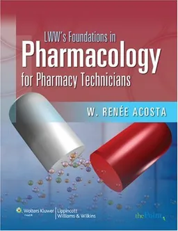 LWW's Foundations in Pharmacology for Pharmacy Technicians: A Series for Education & Practice