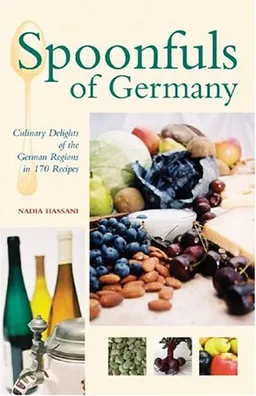 עטיפת הספר Spoonfuls of Germany: Culinary Delights of the German Regions in 170 Recipes (Hippocrene Cookbook Library) מאת Nadia Hassani