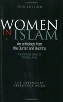 Women In Islam: An Anthology From The Qu'ran And Hadiths