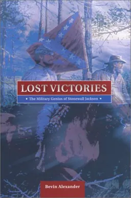 עטיפת הספר Lost Victories: The Military Genius of Stonewall Jackson מאת Bevin Alexander