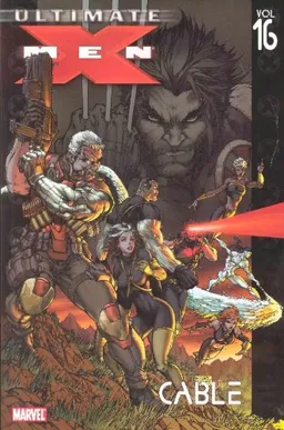 Ultimate X-Men Vol. 16: Cable