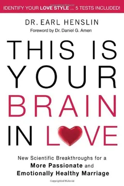 This is Your Brain in Love: New Scientific Breakthroughs for a More Passionate and Emotionally Healthy Marriage