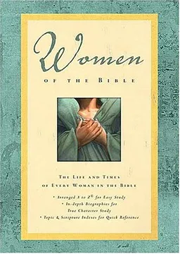 Women of the Bible: The Life and Times of Every Woman in the Bible