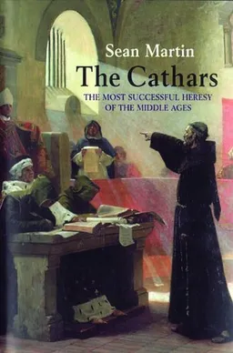 עטיפת הספר The Cathars: The Most Successful Heresay of the Middle Ages מאת Sean Martin