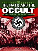 Nazis and the Occult: The Dark Forces Unleashed by the Third Reich