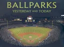 Ballparks Yesterday and Today