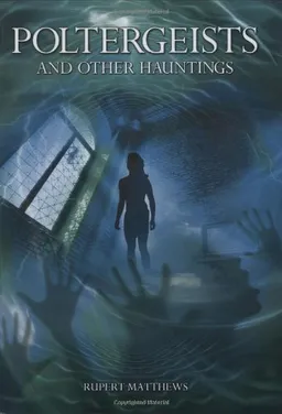 Poltergeists and Other Hauntings