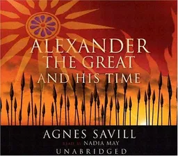 עטיפת הספר Alexander the Great & His Time (Movie Tie-In) מאת Agnes Savill