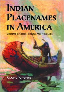 עטיפת הספר Indian Placenames in America: Cities, Towns and Villages מאת Sandy Nestor