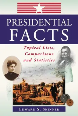 עטיפת הספר Presidential Facts: Tropical Lists, Comparisons and Statistics מאת Edward S. Skinner
