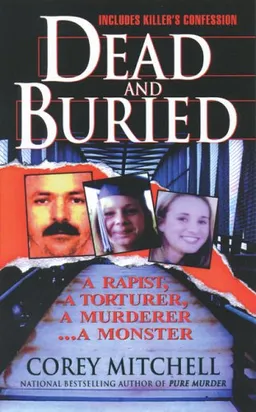 Dead And Buried: A Shocking Account of Rape, Torture, and Murder on the California Coast