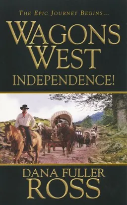 עטיפת הספר Wagons West: Independence מאת Dana Fuller Ross
