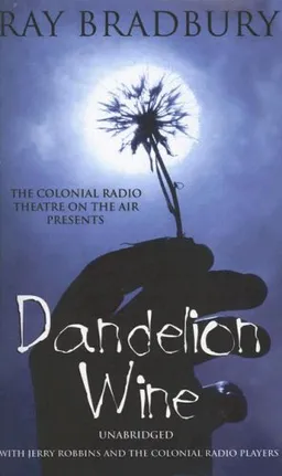 עטיפת הספר Dandelion Wine (The Colonial Radio Theatre on the Air - Full Cast Dramatization) מאת Ray Bradbury