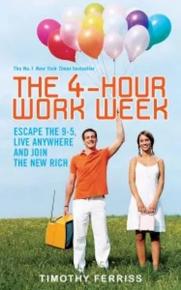THE 4 – HOUR WORK WEEK