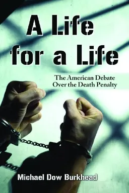 A Life for a Life: The American Debate Over the Death Penalty