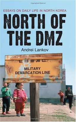 עטיפת הספר North of the Dmz: Essays on Daily Life in North Korea מאת Andrei Lankov