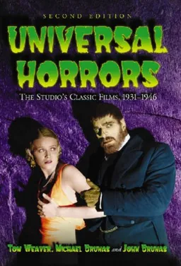 עטיפת הספר Universal Horrors: The Studio's Classic Films, 1931-1946 מאת Tom Weaver