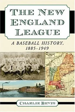 The New England League: A Baseball History 1855-1949