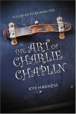 The Art of Charlie Chaplin: A Film-by-Film Analysis