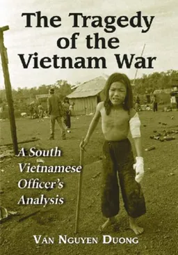 TRAGEDY OF THE VIETNAM WAR: A South Vietnamese Officer's Analysis